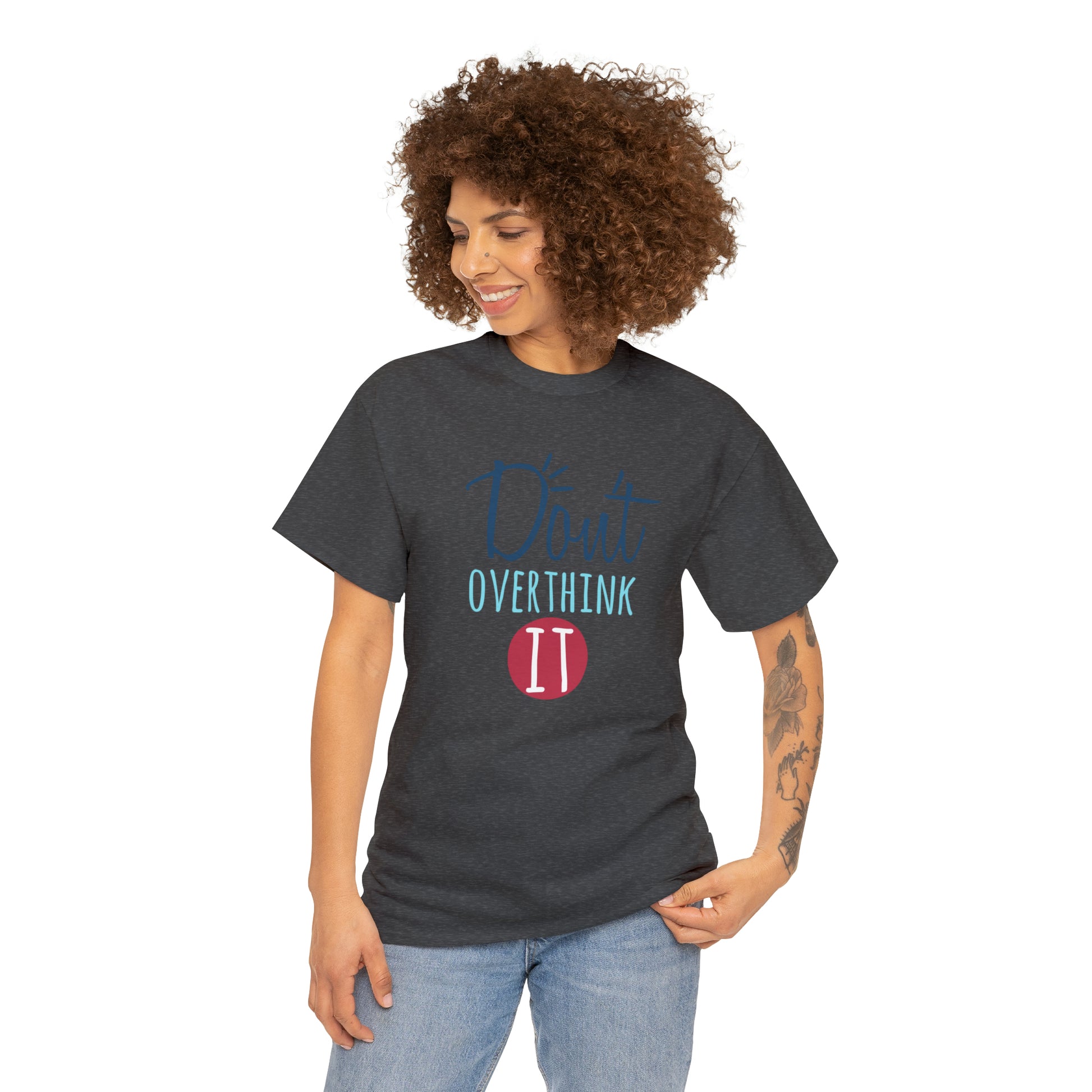 "Don't Overthink It" T-Shirt - Weave Got Gifts - Unique Gifts You Won’t Find Anywhere Else!