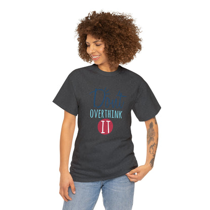 "Don't Overthink It" T-Shirt - Weave Got Gifts - Unique Gifts You Won’t Find Anywhere Else!
