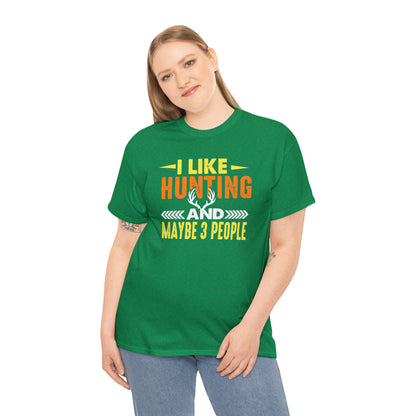 "I Like Hunting & Maybe 3 People" T-Shirt - Weave Got Gifts - Unique Gifts You Won’t Find Anywhere Else!
