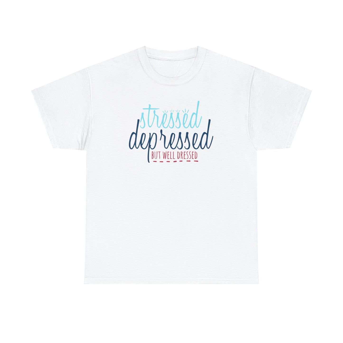 "Stressed, Depressed, But Well Dressed" T-Shirt - Weave Got Gifts - Unique Gifts You Won’t Find Anywhere Else!