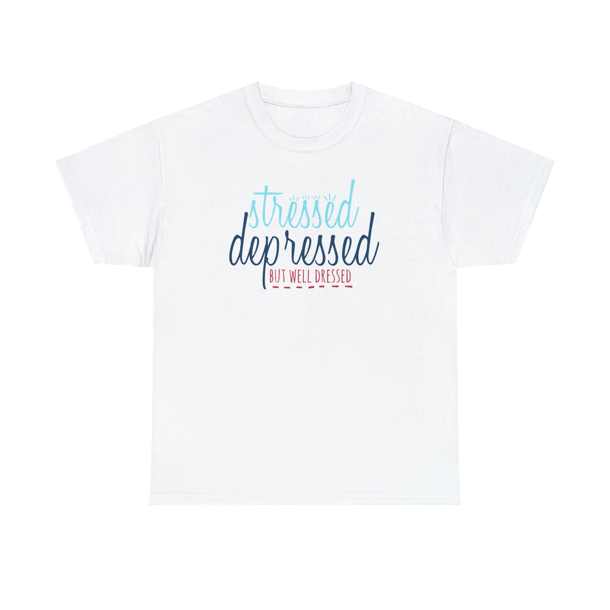 "Stressed, Depressed, But Well Dressed" T-Shirt - Weave Got Gifts - Unique Gifts You Won’t Find Anywhere Else!