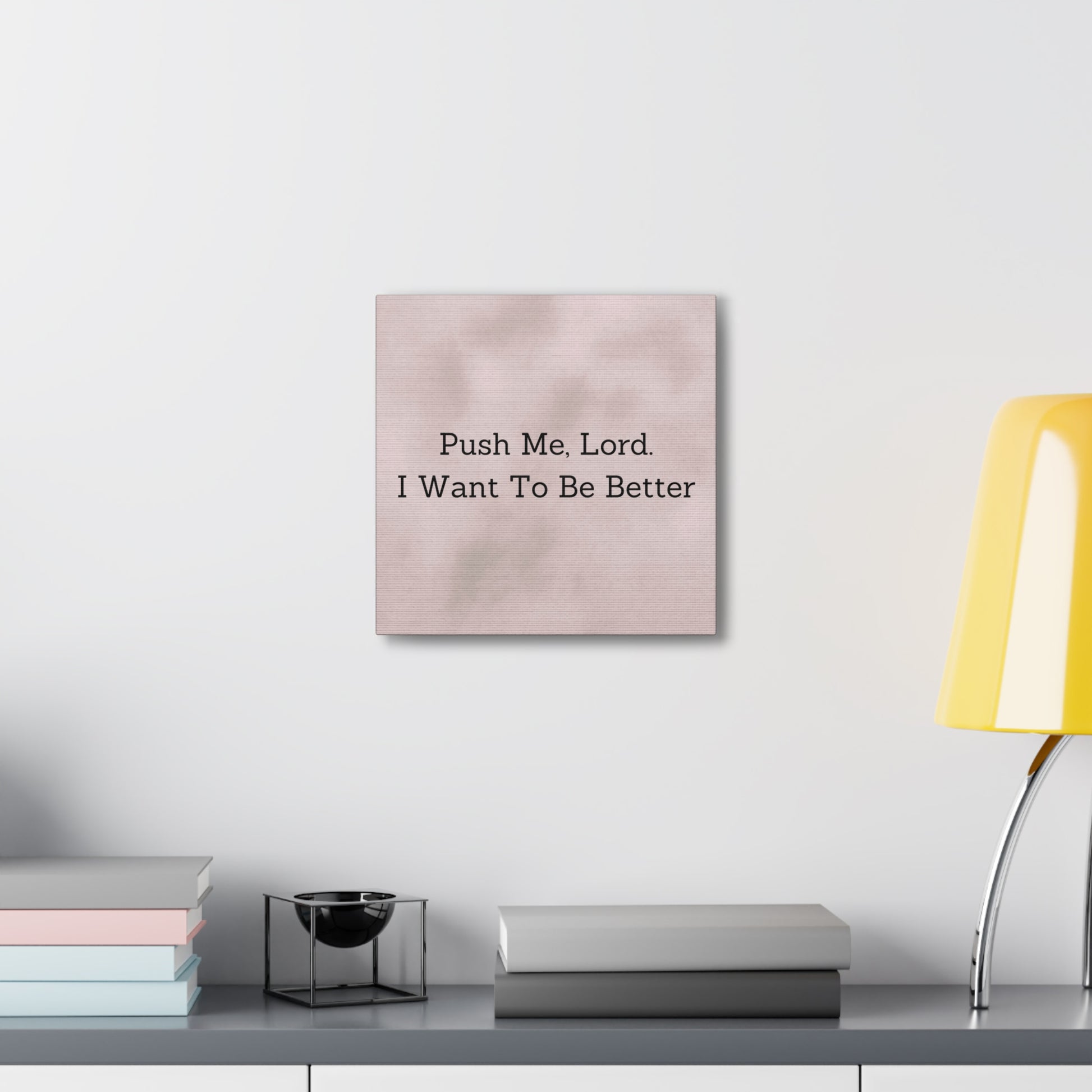 "Push Me, Lord. I Want To Be Better" Canvas Print - Weave Got Gifts - Unique Gifts You Won’t Find Anywhere Else!