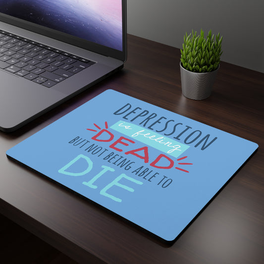 "Depression Is Like Feeling Dead" Mouse Pad - Weave Got Gifts - Unique Gifts You Won’t Find Anywhere Else!