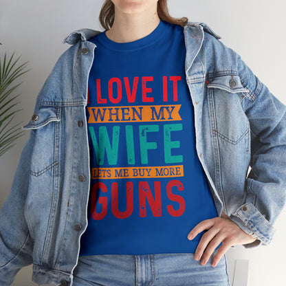 "I Love It When My Wife Lets Me Buy More Guns" T-Shirt - Weave Got Gifts - Unique Gifts You Won’t Find Anywhere Else!