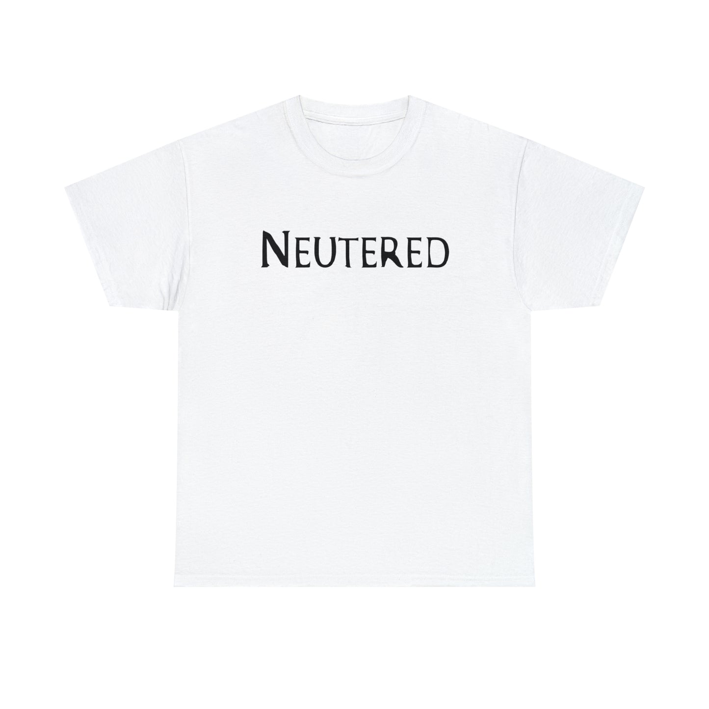 "Neutered" T-Shirt - Weave Got Gifts - Unique Gifts You Won’t Find Anywhere Else!