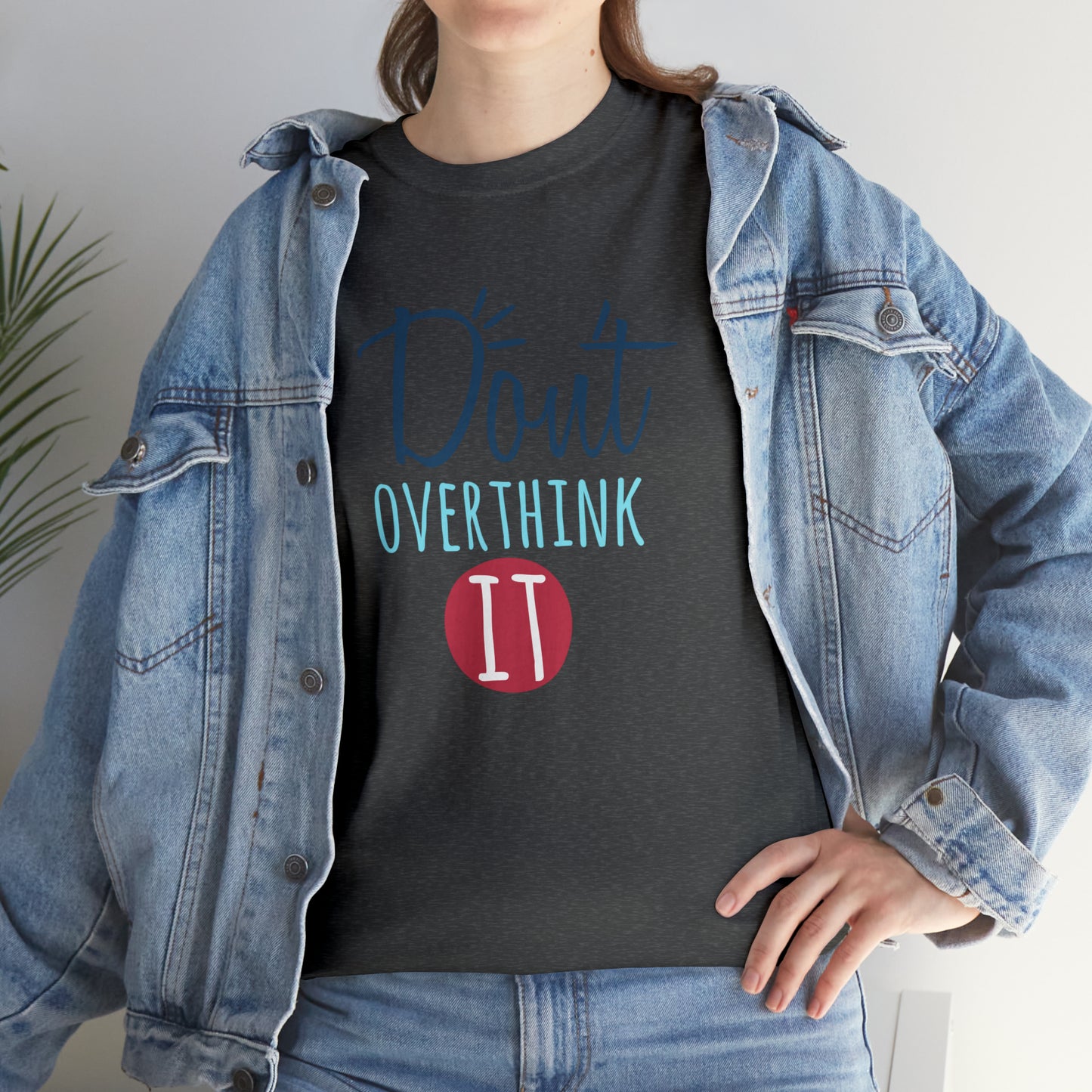 "Don't Overthink It" T-Shirt - Weave Got Gifts - Unique Gifts You Won’t Find Anywhere Else!