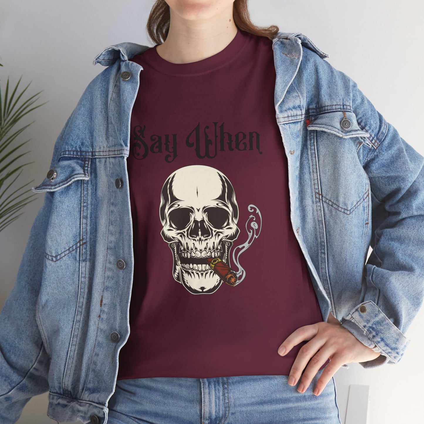 Say When T-Shirt