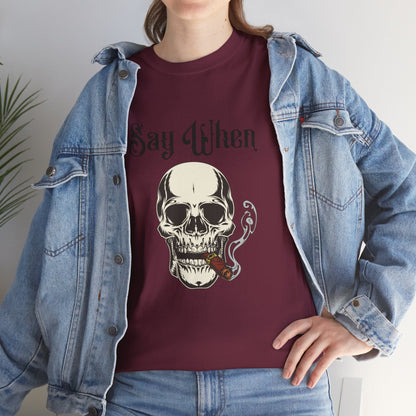 Say When T-Shirt