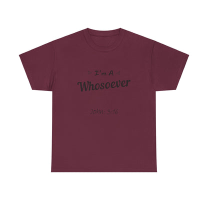 "Unisex cotton 'I'm a Whosoever' T-shirt reflecting John 3:16 verse."
