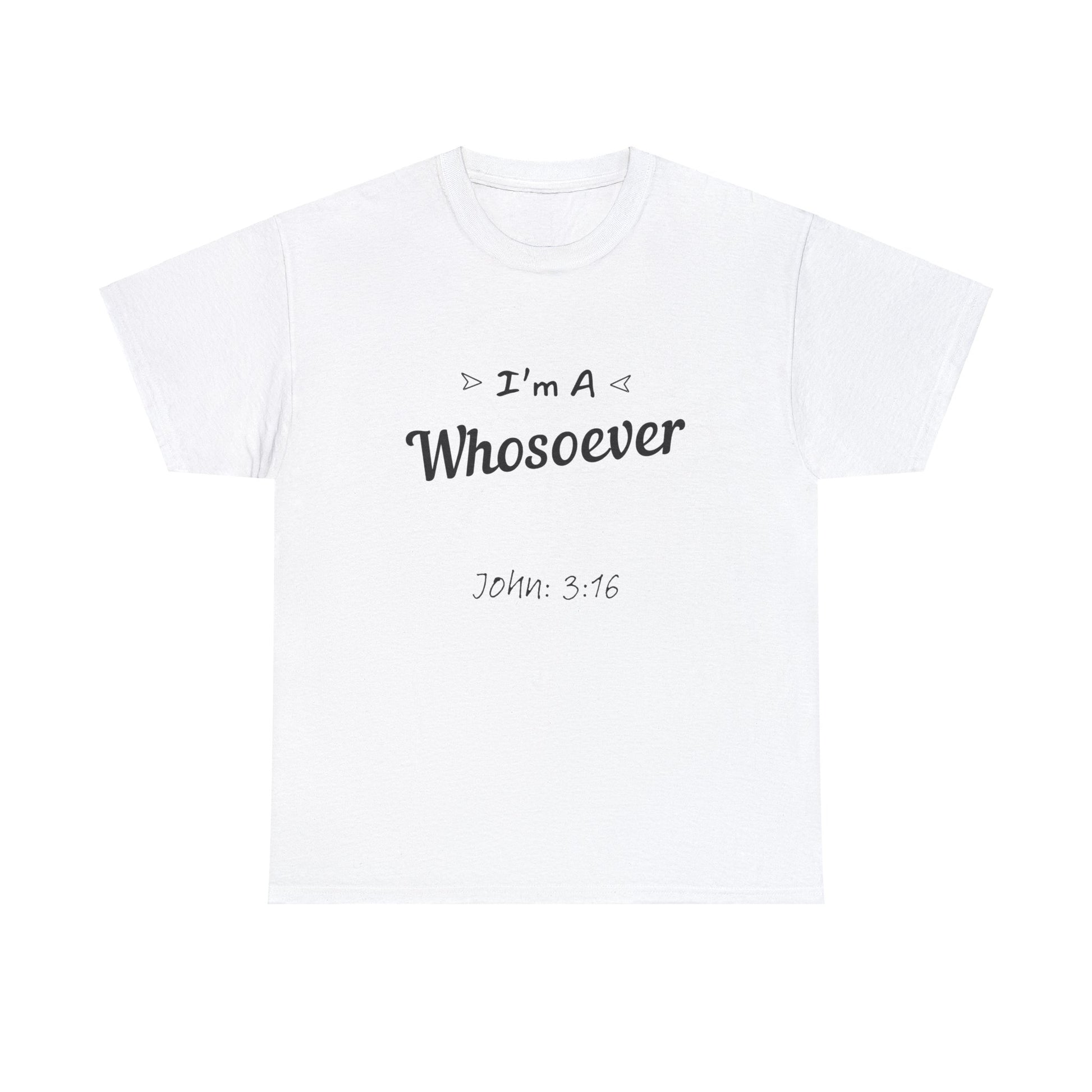 "Unisex cotton 'I'm a Whosoever' T-shirt reflecting John 3:16 verse."