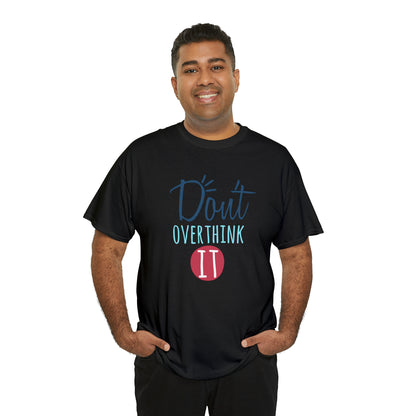 "Don't Overthink It" T-Shirt - Weave Got Gifts - Unique Gifts You Won’t Find Anywhere Else!