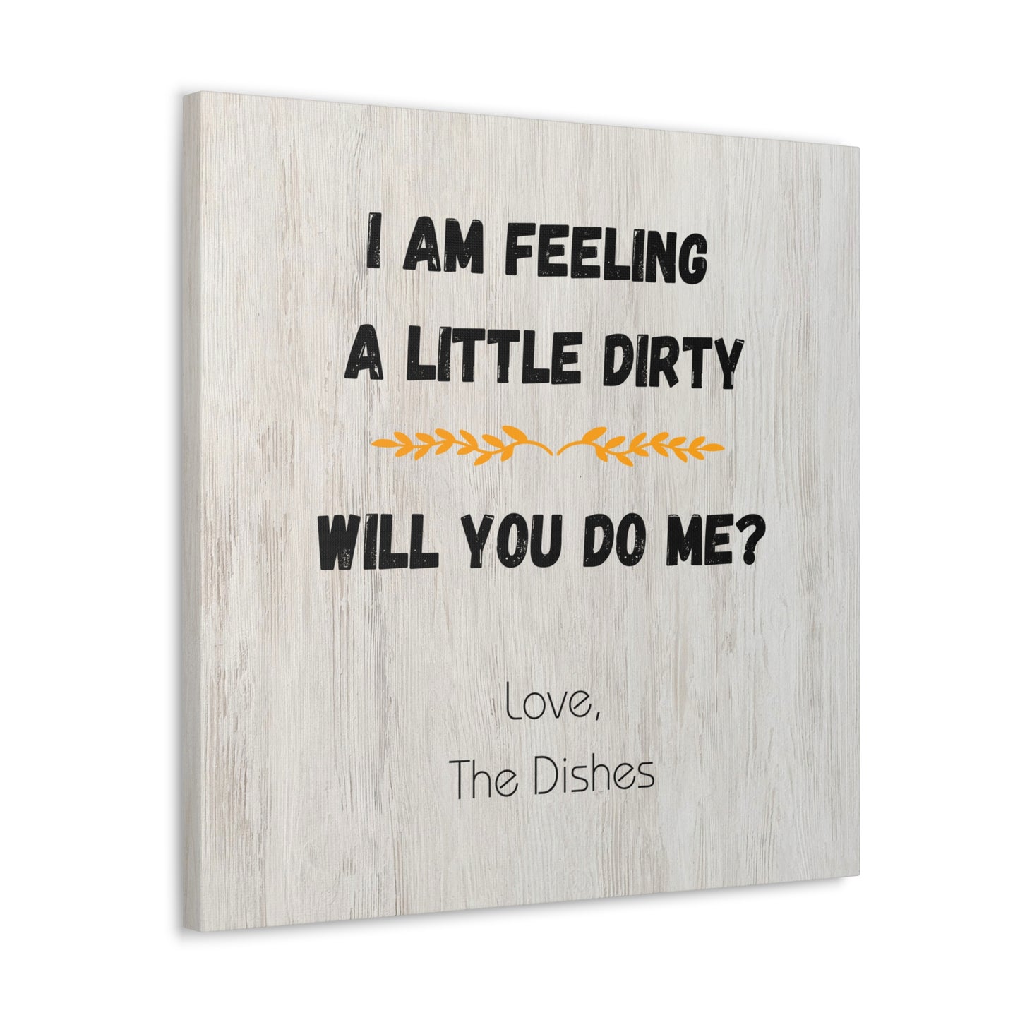 "I Am Feeling A Little Dirty" Wall Art - Weave Got Gifts - Unique Gifts You Won’t Find Anywhere Else!