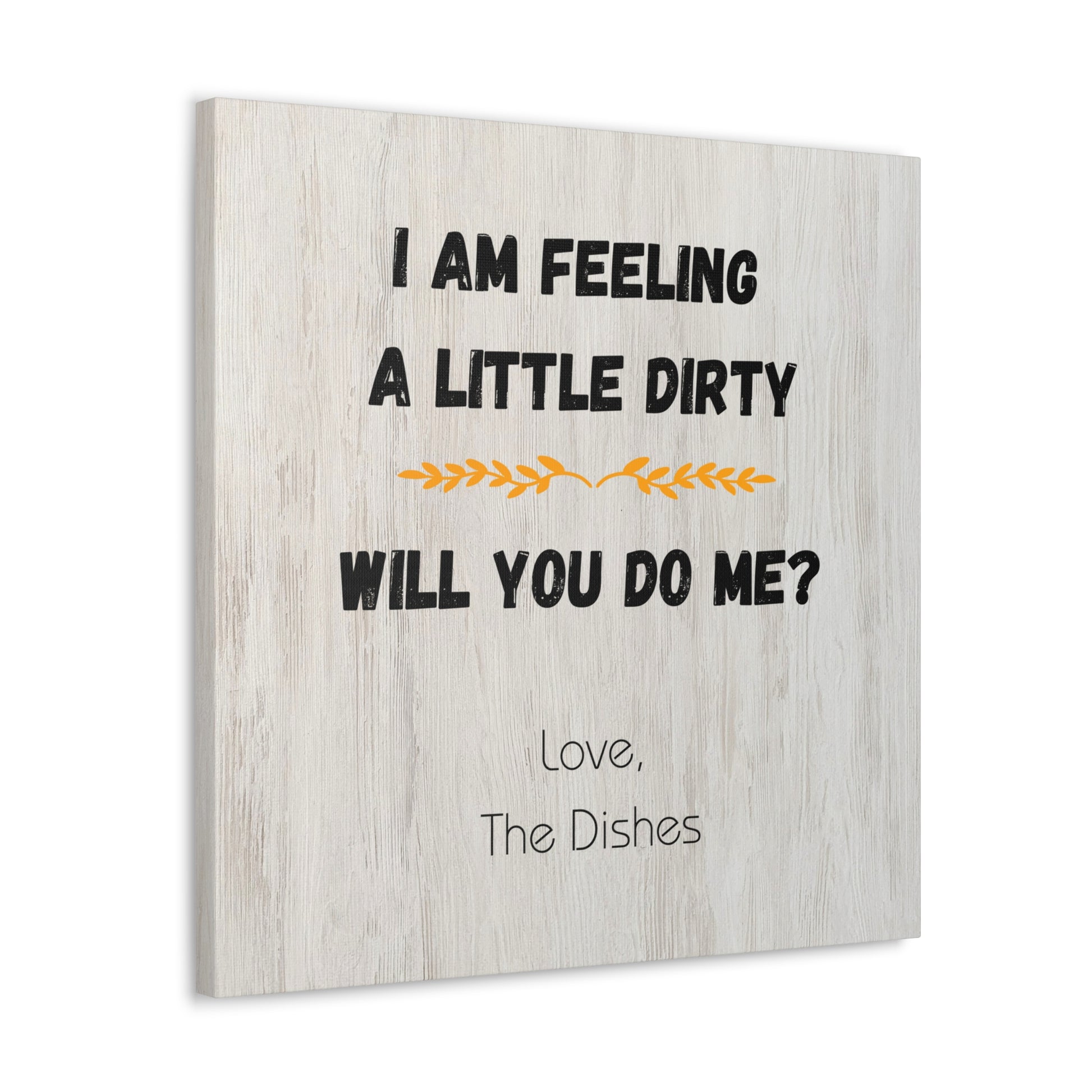 "I Am Feeling A Little Dirty" Wall Art - Weave Got Gifts - Unique Gifts You Won’t Find Anywhere Else!