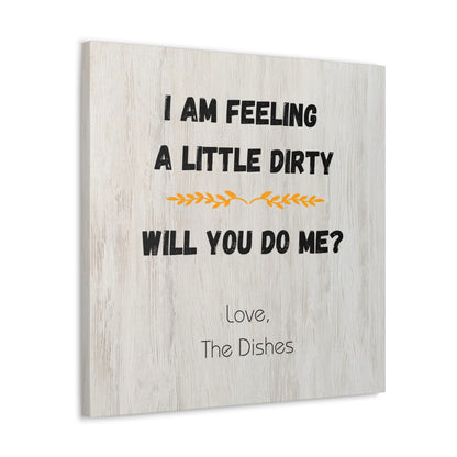 "I Am Feeling A Little Dirty" Wall Art - Weave Got Gifts - Unique Gifts You Won’t Find Anywhere Else!