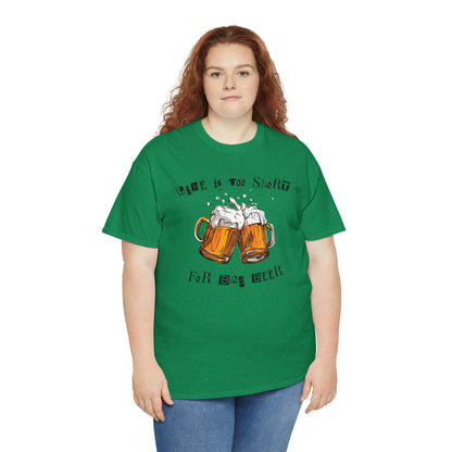 "Life Is Too Short for Bad Beer" T-Shirt - Weave Got Gifts - Unique Gifts You Won’t Find Anywhere Else!