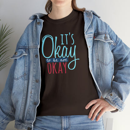 "It's Okay To Be Not Okay" T-Shirt - Weave Got Gifts - Unique Gifts You Won’t Find Anywhere Else!