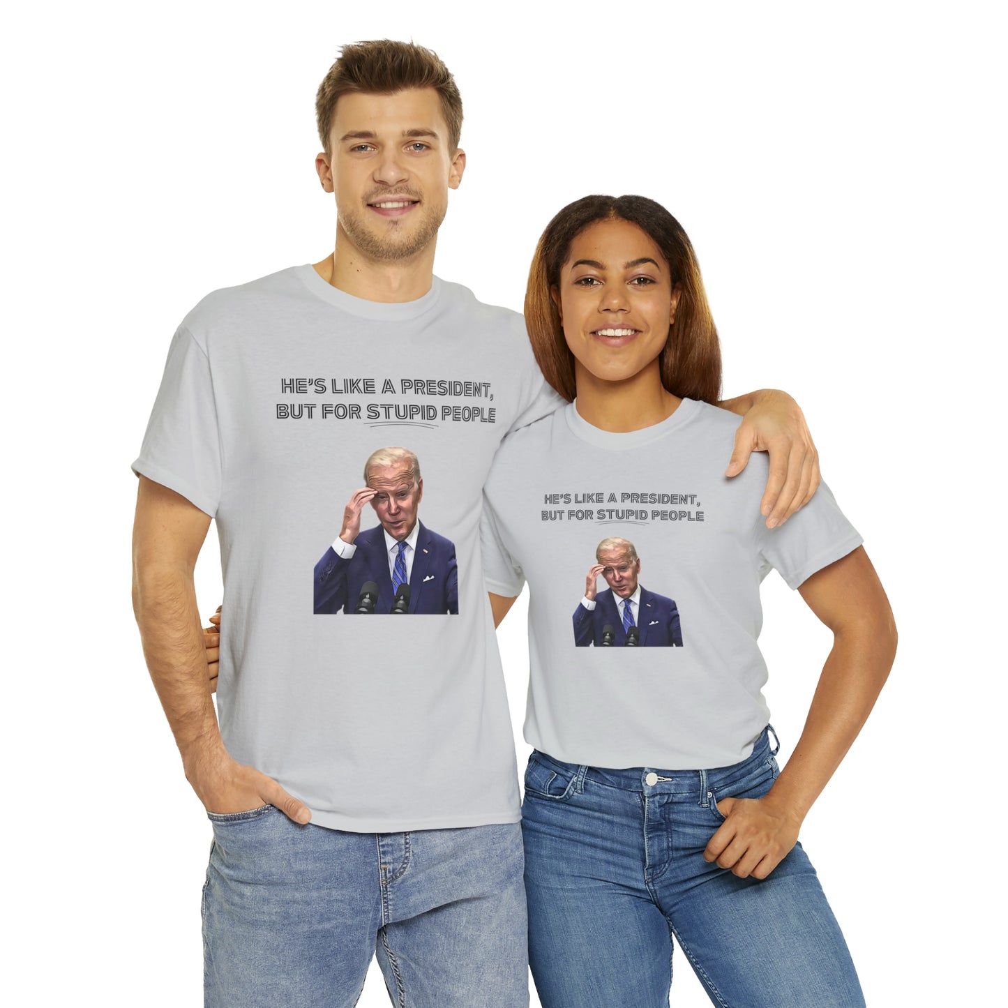 "He's Like A President, But For Stupid People" T-Shirt - Weave Got Gifts - Unique Gifts You Won’t Find Anywhere Else!