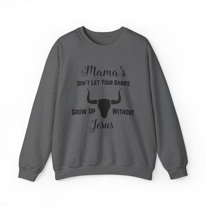 "Mama's Don't Let Your Babies Grow Up Without Jesus" Women's Sweatshirt - Weave Got Gifts - Unique Gifts You Won’t Find Anywhere Else!