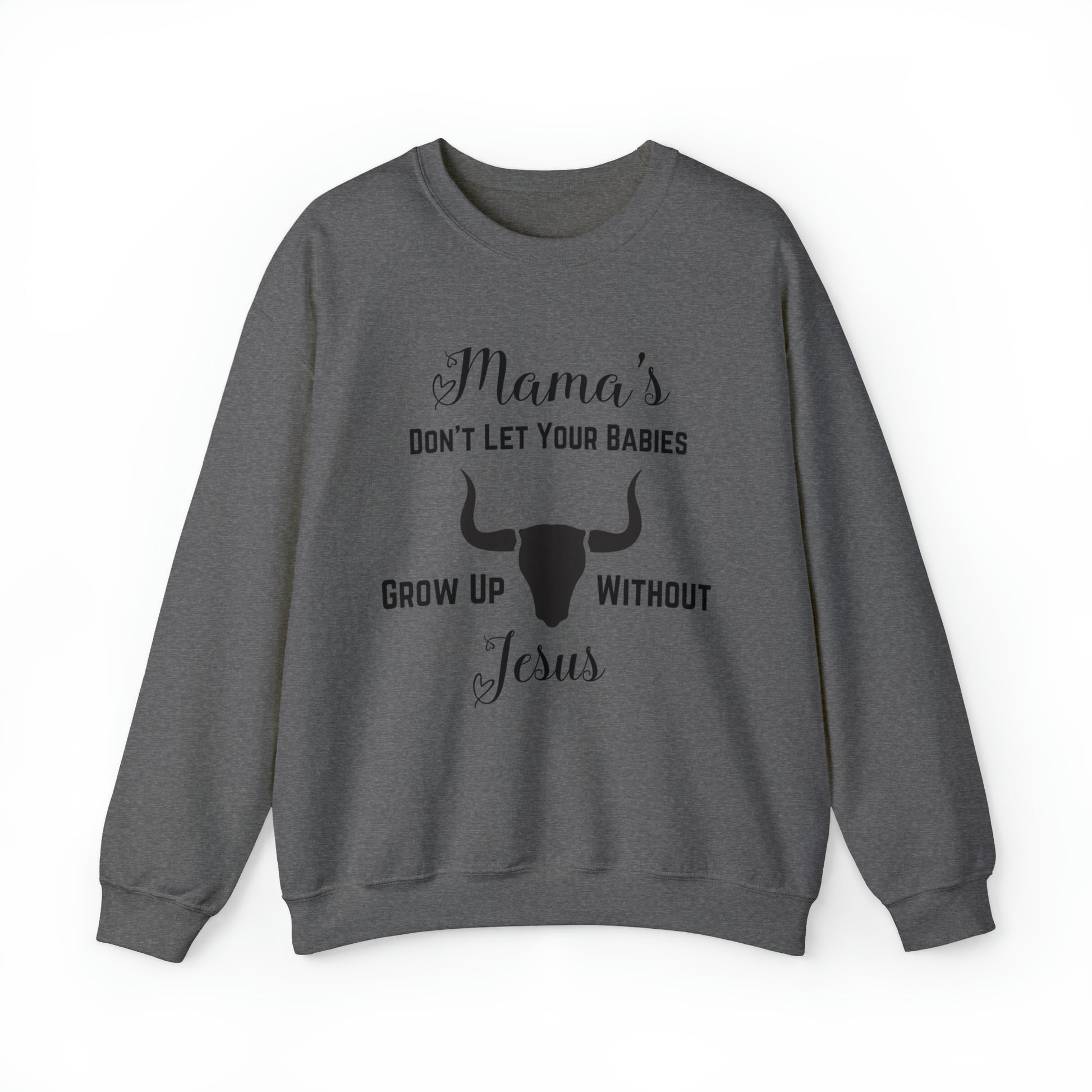 "Mama's Don't Let Your Babies Grow Up Without Jesus" Women's Sweatshirt - Weave Got Gifts - Unique Gifts You Won’t Find Anywhere Else!