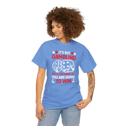 "It's Not Gambling, If You Win" T-Shirt - Weave Got Gifts - Unique Gifts You Won’t Find Anywhere Else!