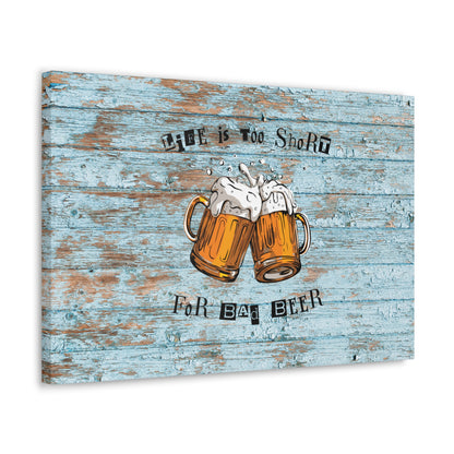 "Life Is Too Short For Bad Beer" Wall Art - Weave Got Gifts - Unique Gifts You Won’t Find Anywhere Else!