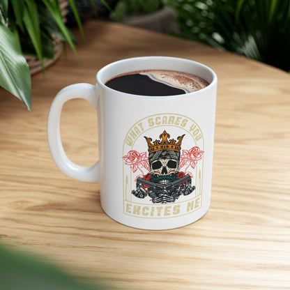 "What Scares You Excites Me" Coffee Mug - Weave Got Gifts - Unique Gifts You Won’t Find Anywhere Else!