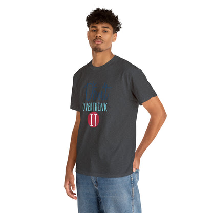 "Don't Overthink It" T-Shirt - Weave Got Gifts - Unique Gifts You Won’t Find Anywhere Else!