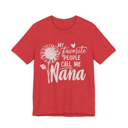 My Favorite People Call Me Nana: T-Shirt