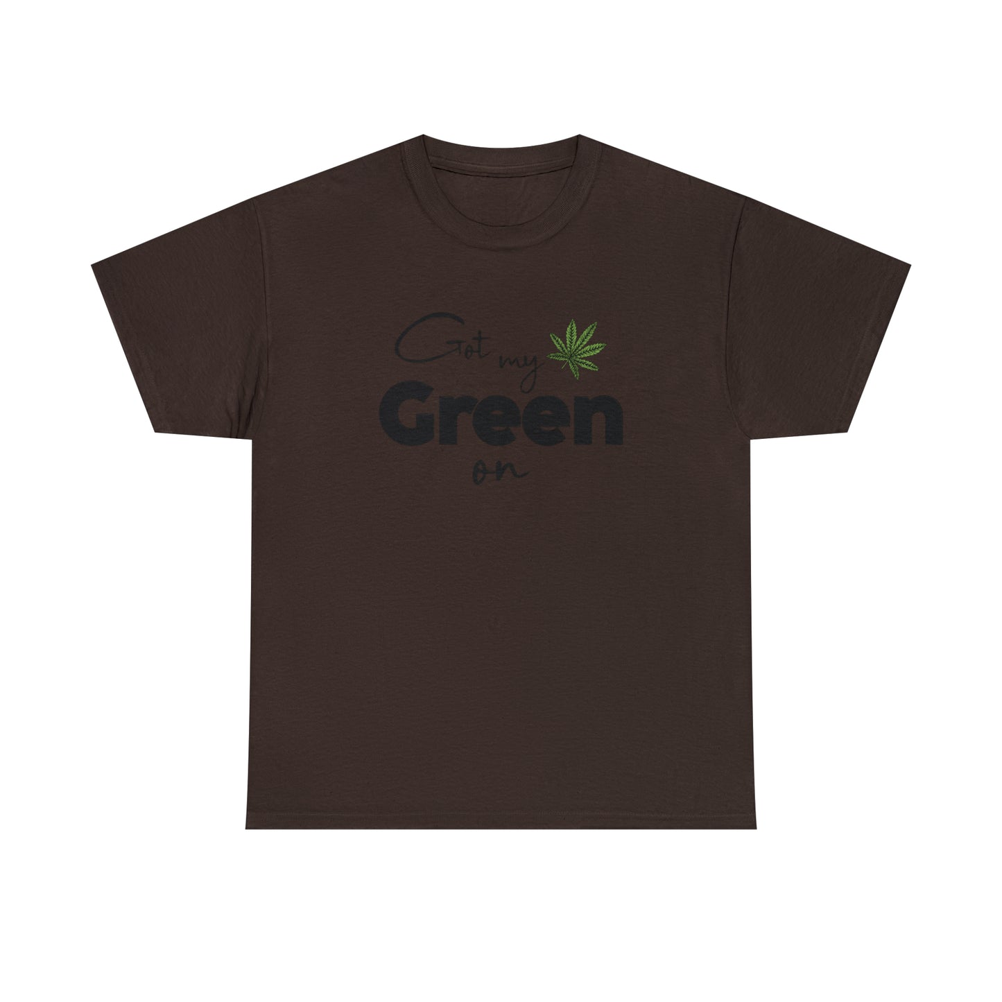 "Got My Green On" T-Shirt - Weave Got Gifts - Unique Gifts You Won’t Find Anywhere Else!