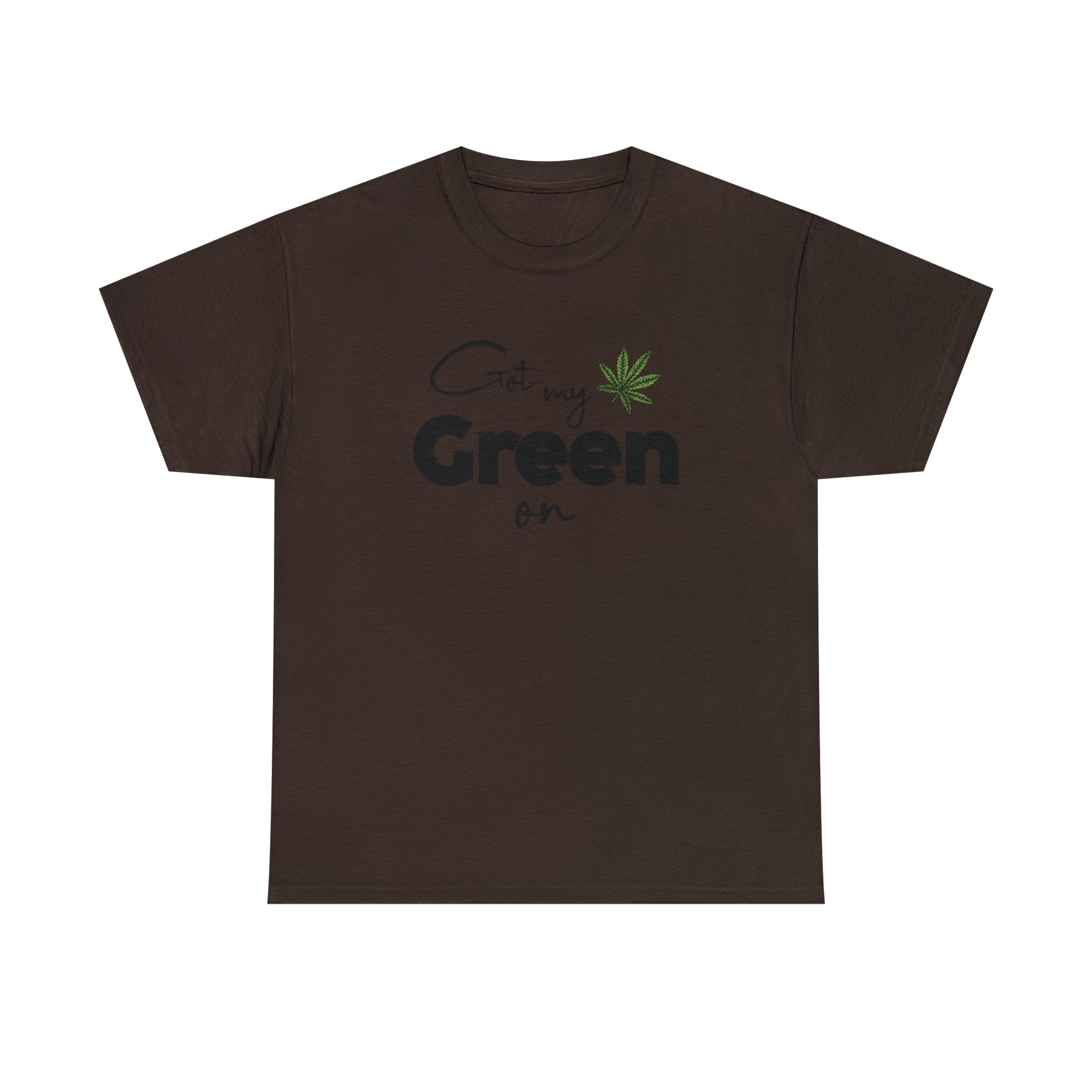 "Got My Green On" T-Shirt - Weave Got Gifts - Unique Gifts You Won’t Find Anywhere Else!