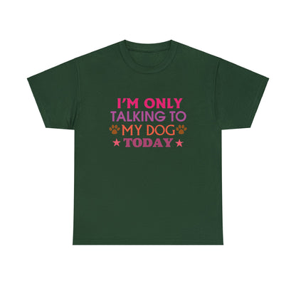 "Only Talking To My Dog" T-Shirt - Weave Got Gifts - Unique Gifts You Won’t Find Anywhere Else!