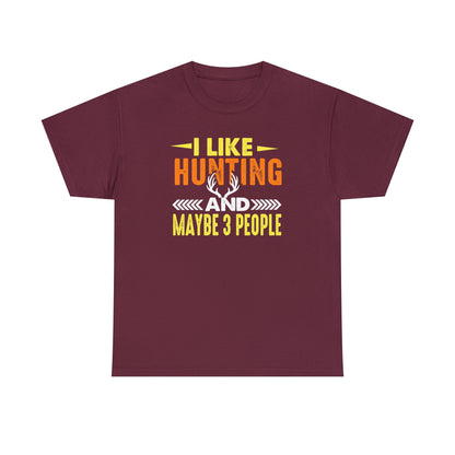 "I Like Hunting & Maybe 3 People" T-Shirt - Weave Got Gifts - Unique Gifts You Won’t Find Anywhere Else!