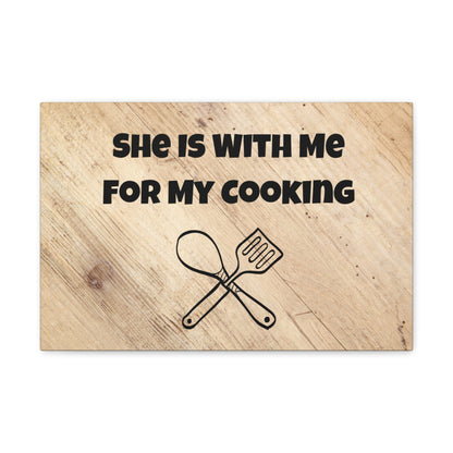 "She Is With Me For My Cooking" Wall Art - Weave Got Gifts - Unique Gifts You Won’t Find Anywhere Else!