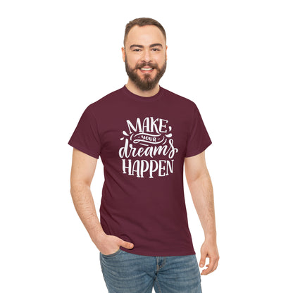 "Make Your Dreams Happen" T-Shirt - Weave Got Gifts - Unique Gifts You Won’t Find Anywhere Else!