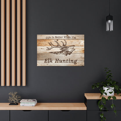 "Life Is Better When I'm Elk Hunting" Wall Art - Weave Got Gifts - Unique Gifts You Won’t Find Anywhere Else!