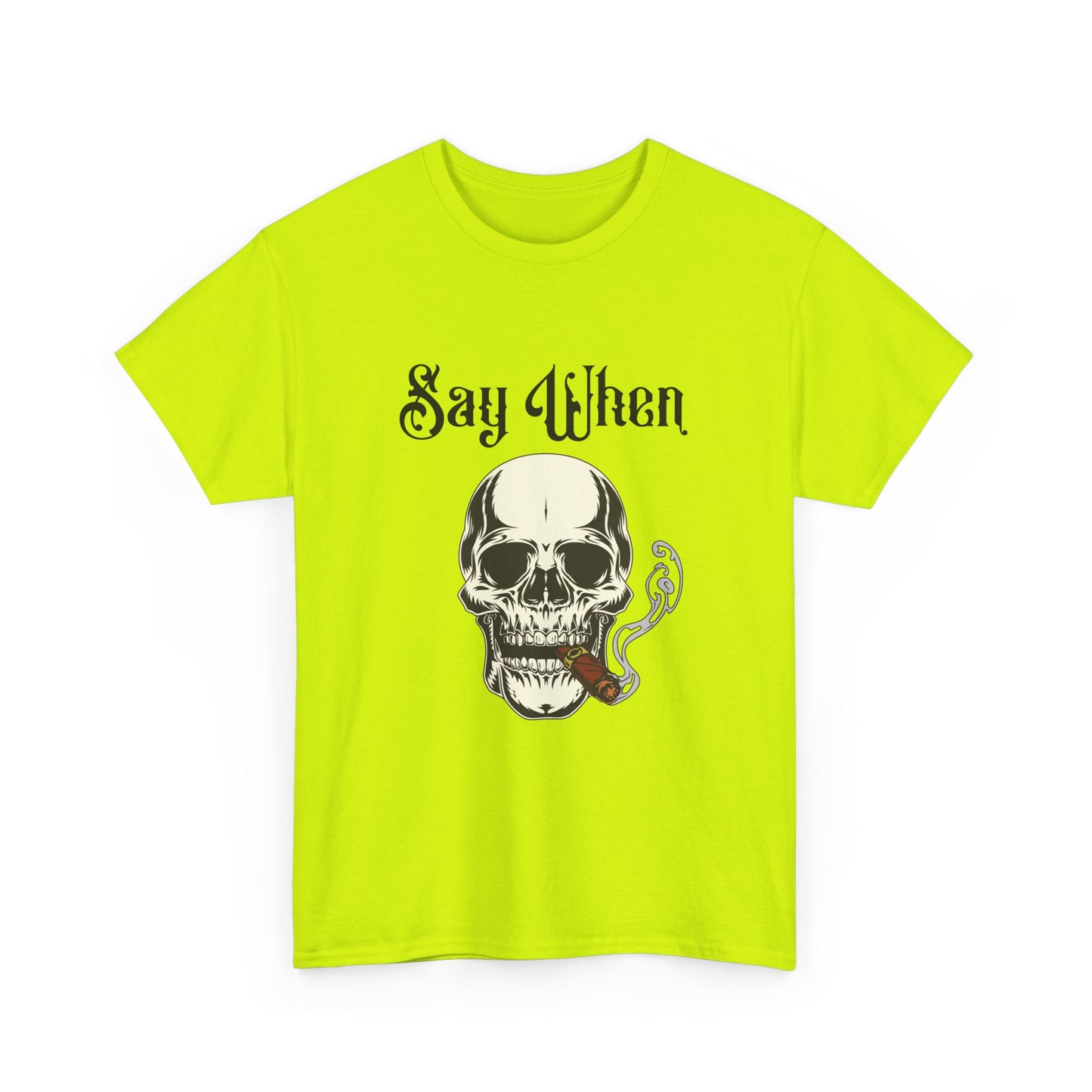 Say When T-Shirt