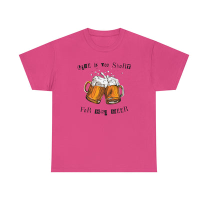 Life is too short for bad beer saying t-shirt
