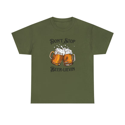 "Don't Stop Beer-lievin" T-Shirt - Weave Got Gifts - Unique Gifts You Won’t Find Anywhere Else!