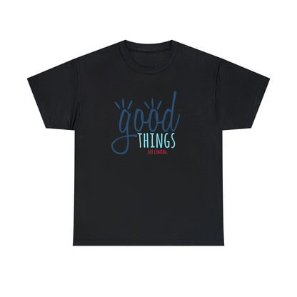 "Good Things Are Coming" T-Shirt - Weave Got Gifts - Unique Gifts You Won’t Find Anywhere Else!