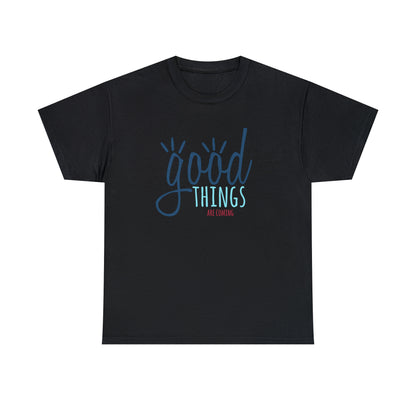 "Good Things Are Coming" T-Shirt - Weave Got Gifts - Unique Gifts You Won’t Find Anywhere Else!