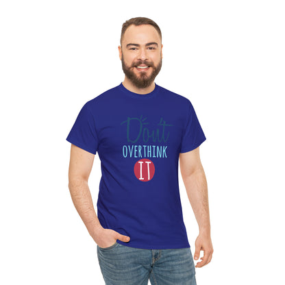 "Don't Overthink It" T-Shirt - Weave Got Gifts - Unique Gifts You Won’t Find Anywhere Else!