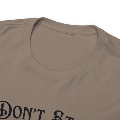 "Don't Stop Beer-lievin" T-Shirt - Weave Got Gifts - Unique Gifts You Won’t Find Anywhere Else!