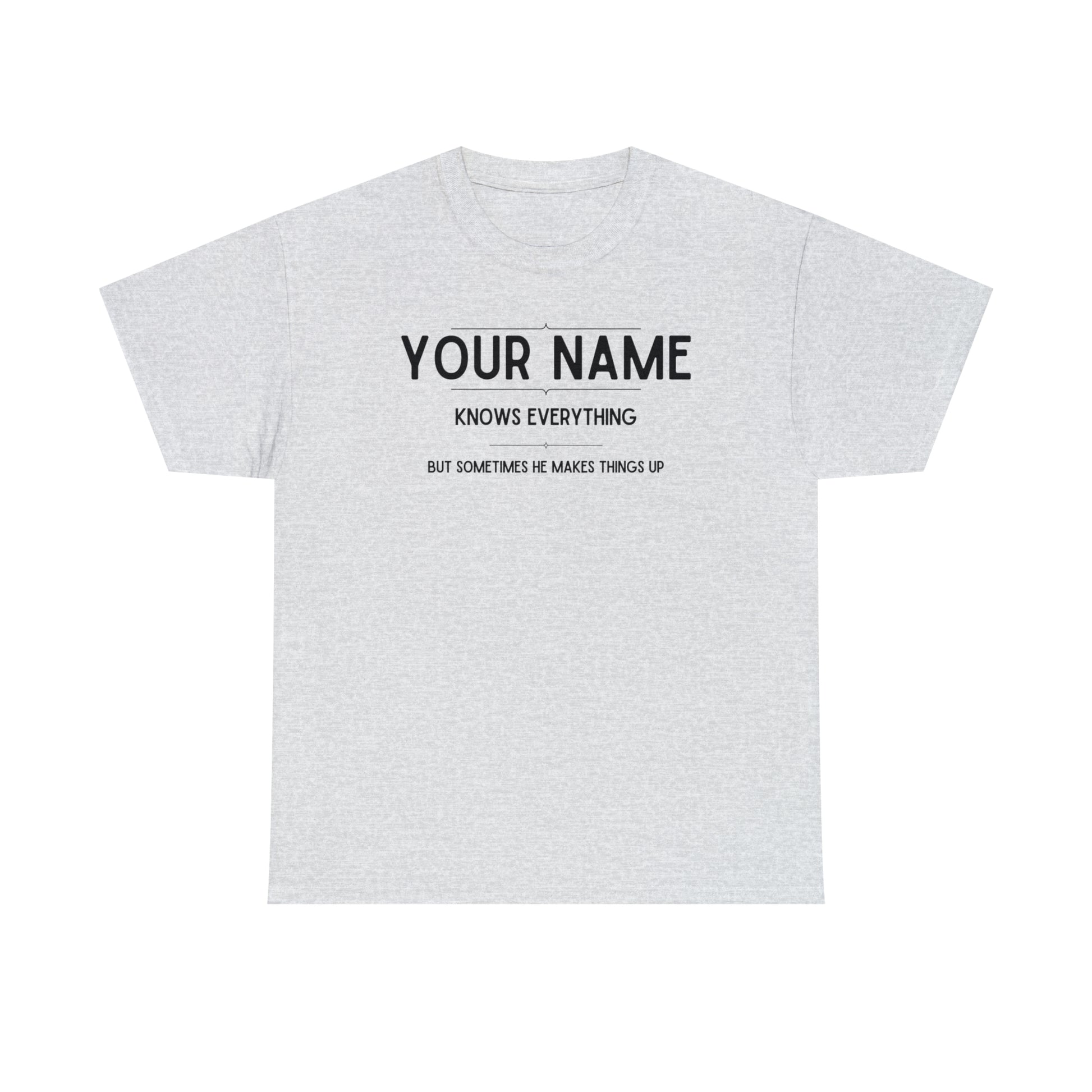 "YOUR NAME Knows Everything" Custom T-Shirt - Weave Got Gifts - Unique Gifts You Won’t Find Anywhere Else!