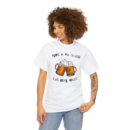 "Life Is Too Short for Bad Beer" T-Shirt - Weave Got Gifts - Unique Gifts You Won’t Find Anywhere Else!