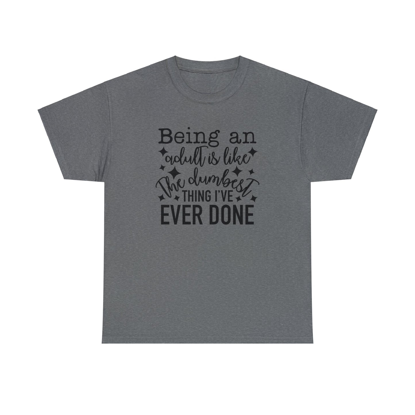 "Being An Adult..." T-Shirt - Weave Got Gifts - Unique Gifts You Won’t Find Anywhere Else!