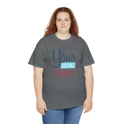 "Your Feelings Are Valid" T-Shirt - Weave Got Gifts - Unique Gifts You Won’t Find Anywhere Else!