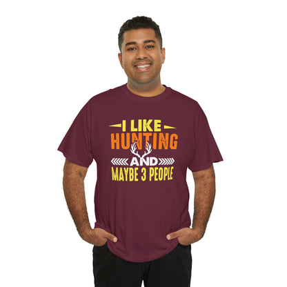 "I Like Hunting & Maybe 3 People" T-Shirt - Weave Got Gifts - Unique Gifts You Won’t Find Anywhere Else!