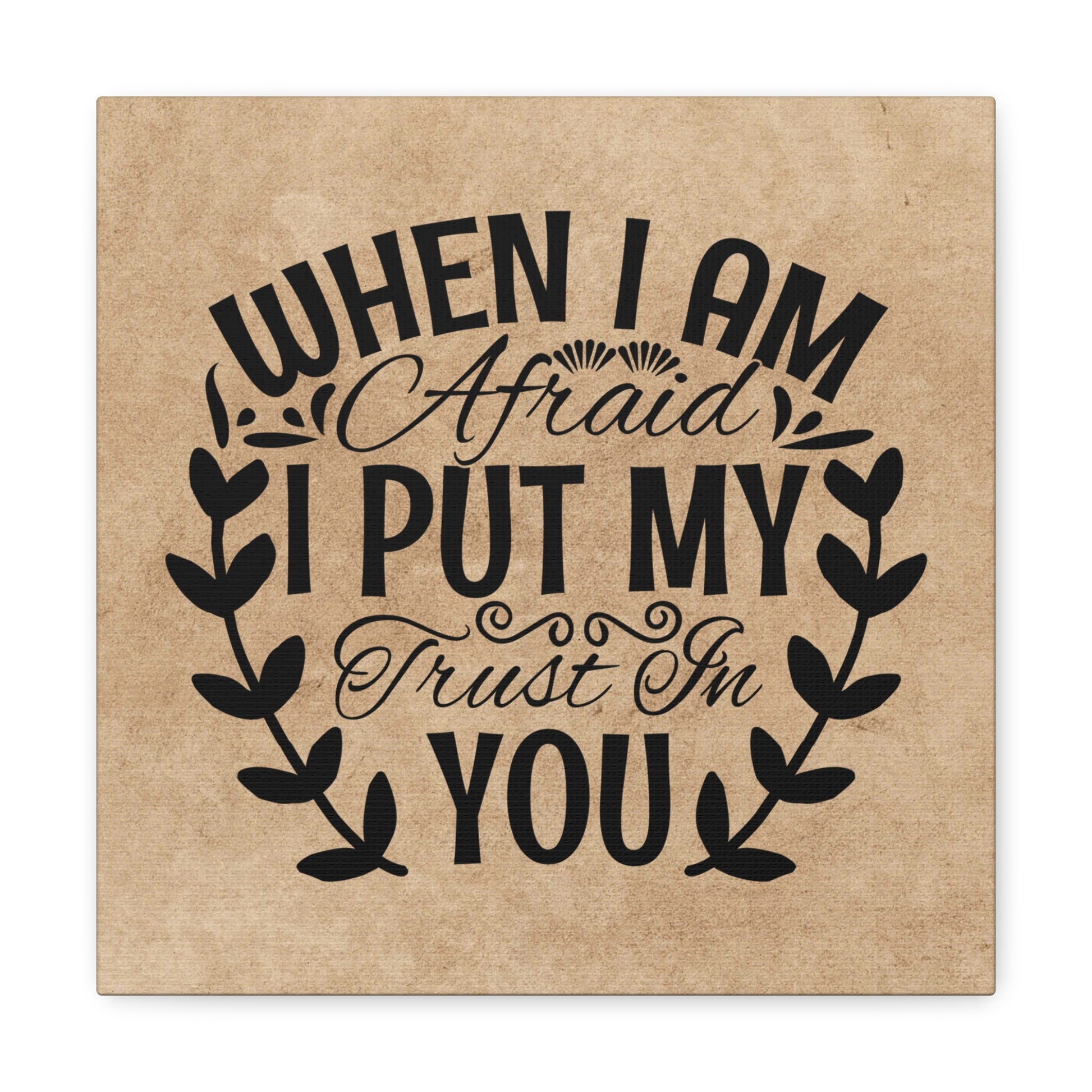 "When I Am Afraid, I Put My Trust In You" Wall Art - Weave Got Gifts - Unique Gifts You Won’t Find Anywhere Else!