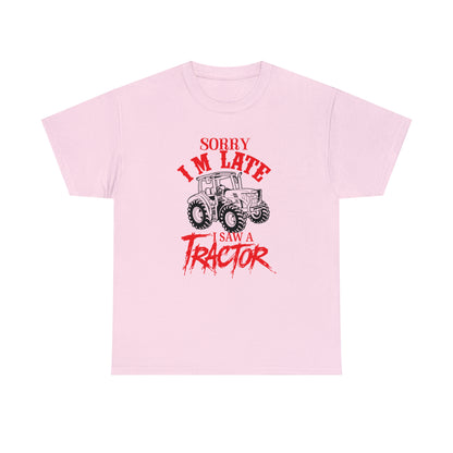 "Sorry I'm Late, I Saw A Tractor" T-Shirt - Weave Got Gifts - Unique Gifts You Won’t Find Anywhere Else!