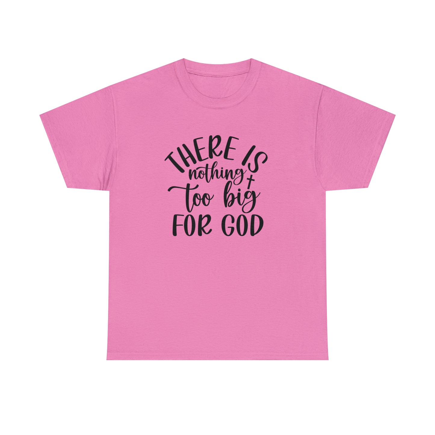Faith-based apparel with "There Is Nothing Too Big for God" text

